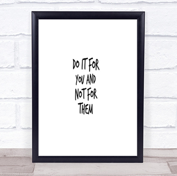 Do It For You Not Them Quote Print Poster Typography Word Art Picture