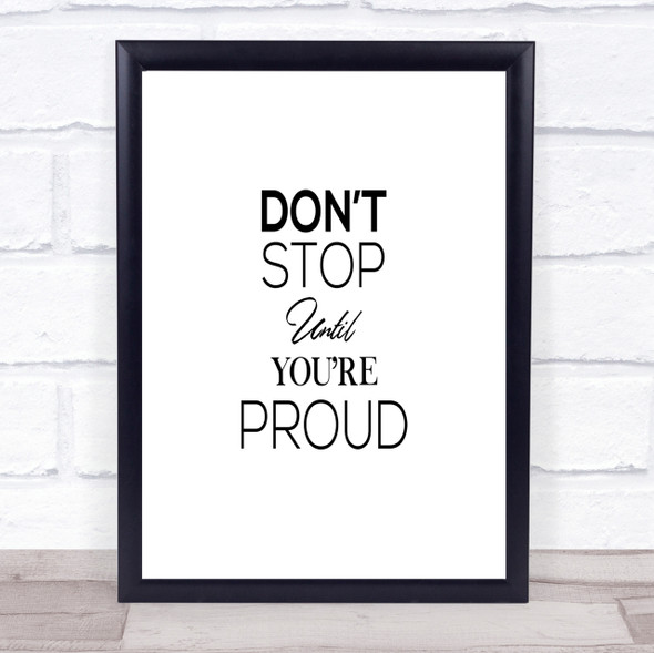 Don't Stop Proud Quote Print Poster Typography Word Art Picture