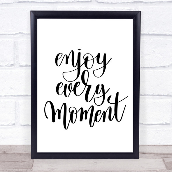 Enjoy Every Moment Swirl Quote Print Poster Typography Word Art Picture