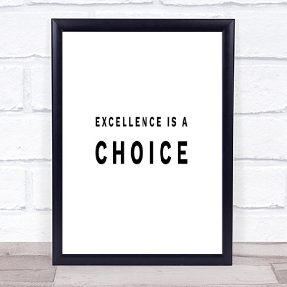 Excellence Is A Choice Quote Print Poster Typography Word Art Picture