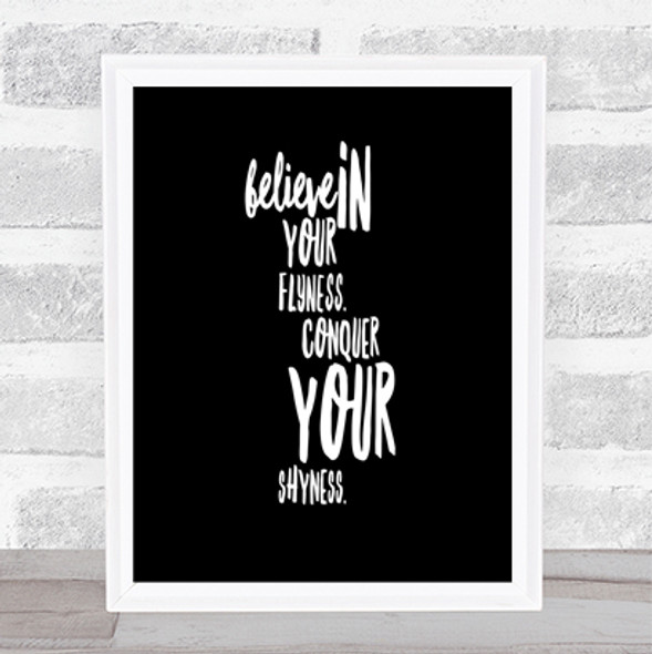 Believe Flyness Conquer Your Shyness Quote Poster