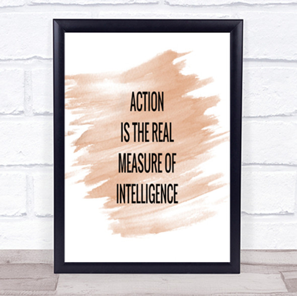 Action Is The Measure Of Intelligence Quote Poster Print