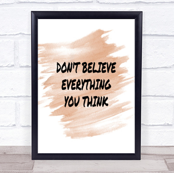 Don't Believe Everything You Think Quote Poster Print