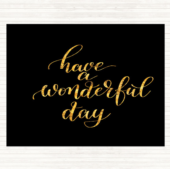Black Gold Have A Wonderful Day Quote Dinner Table Placemat