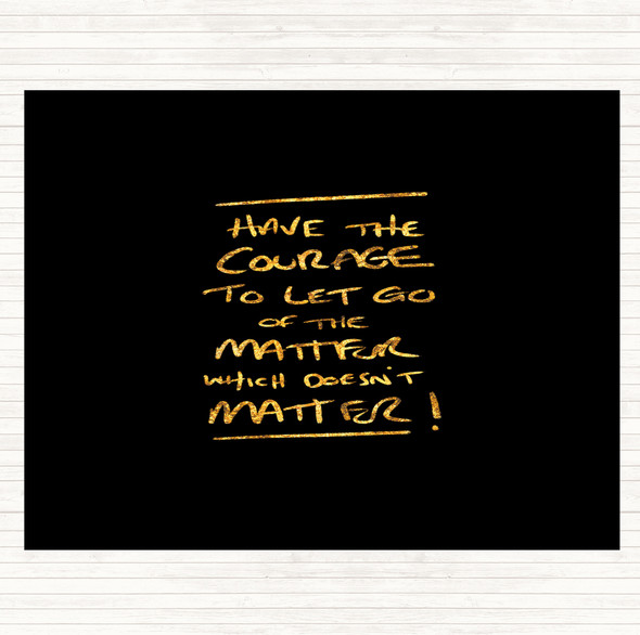 Black Gold Have Courage Quote Dinner Table Placemat