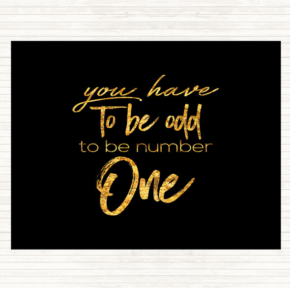 Black Gold Have To Be Odd Quote Mouse Mat Pad