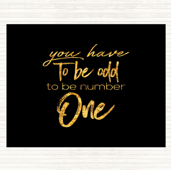 Black Gold Have To Be Odd Quote Dinner Table Placemat