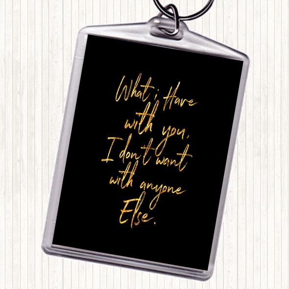 Black Gold Have With You Quote Bag Tag Keychain Keyring