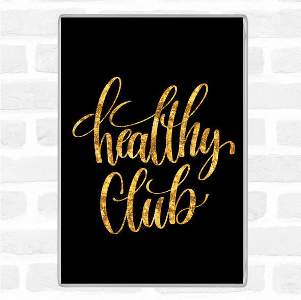 Black Gold Healthy Club Quote Jumbo Fridge Magnet