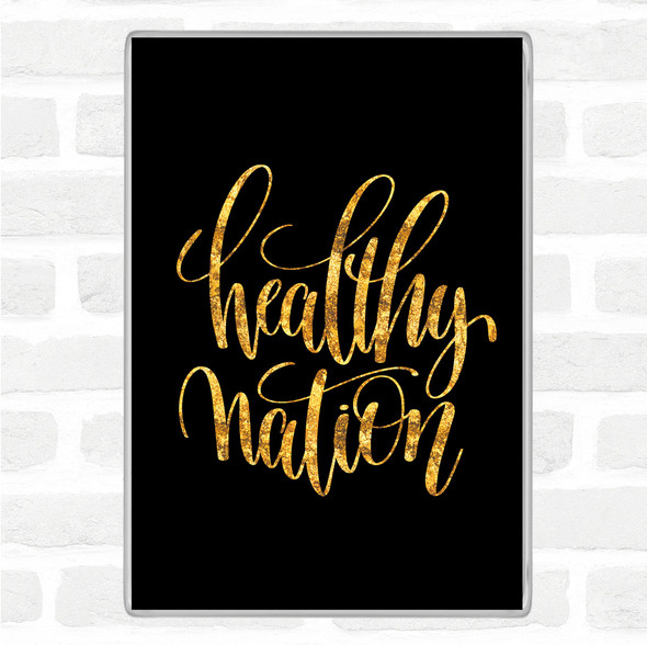 Black Gold Healthy Nation Quote Jumbo Fridge Magnet