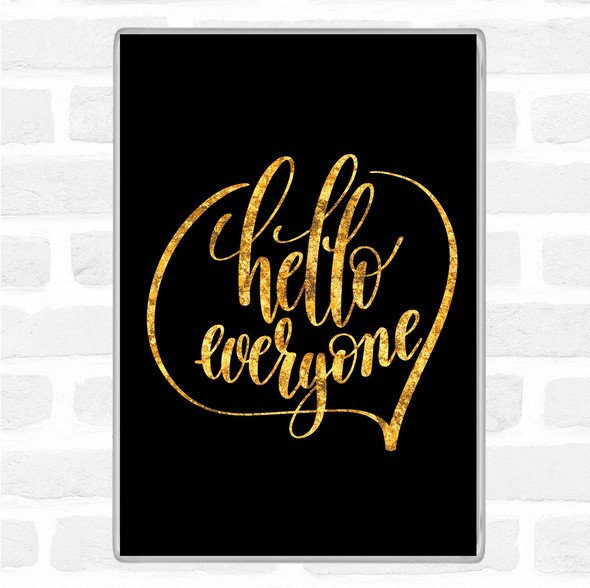 Black Gold Hello Everyone Quote Jumbo Fridge Magnet