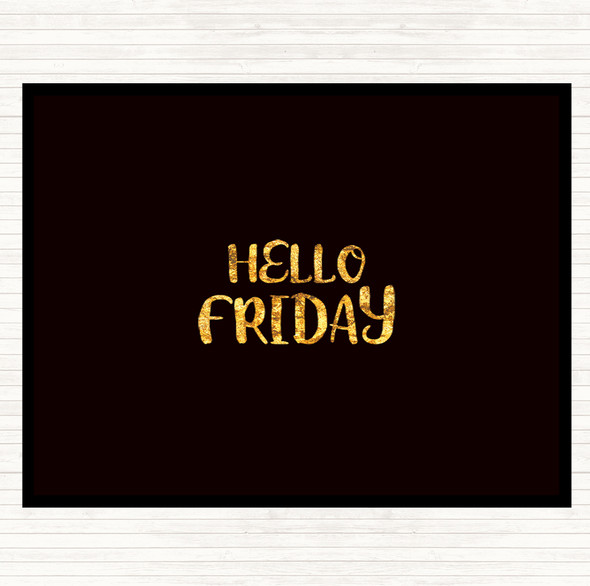 Black Gold Hello Friday Quote Dinner Table Placemat