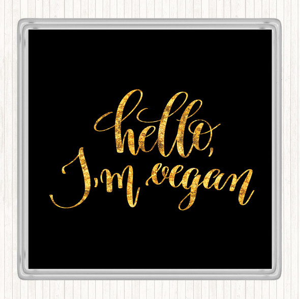 Black Gold Hello I'm Vegan Quote Drinks Mat Coaster