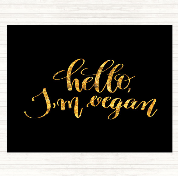 Black Gold Hello I'm Vegan Quote Dinner Table Placemat