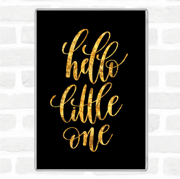 Black Gold Hello Little One Quote Jumbo Fridge Magnet