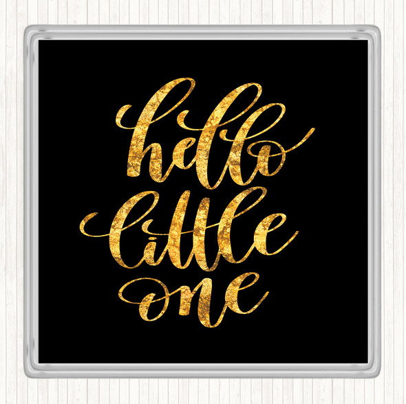 Black Gold Hello Little One Quote Drinks Mat Coaster