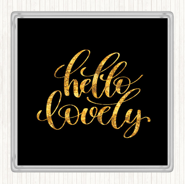Black Gold Hello Lovely Quote Drinks Mat Coaster