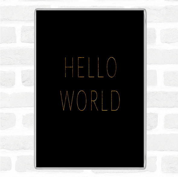 Black Gold Hello World Quote Jumbo Fridge Magnet