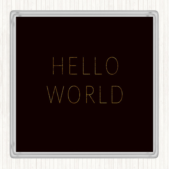 Black Gold Hello World Quote Drinks Mat Coaster