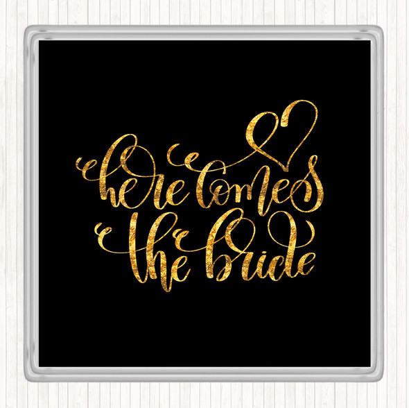 Black Gold Here Comes The Bride Quote Drinks Mat Coaster