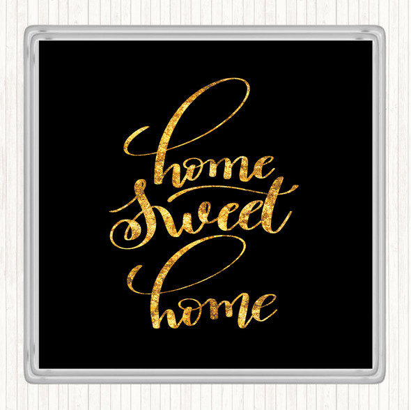 Black Gold Home Sweet Home Quote Drinks Mat Coaster