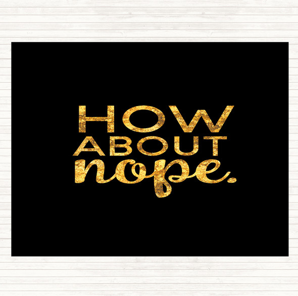 Black Gold How About Nope Quote Mouse Mat Pad