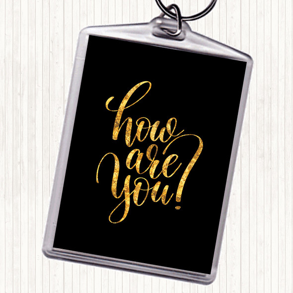 Black Gold How Are You Quote Bag Tag Keychain Keyring