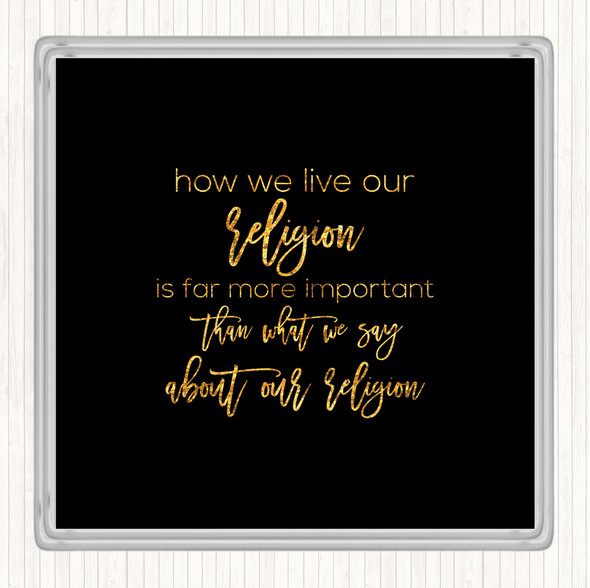 Black Gold How We Live Quote Drinks Mat Coaster