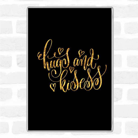 Black Gold Hugs And Kisses Quote Jumbo Fridge Magnet