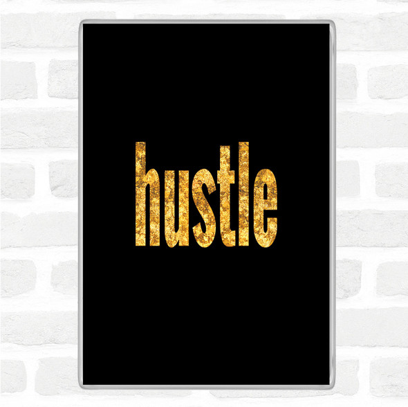Black Gold Hustle Big Quote Jumbo Fridge Magnet