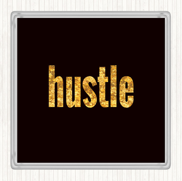 Black Gold Hustle Big Quote Drinks Mat Coaster