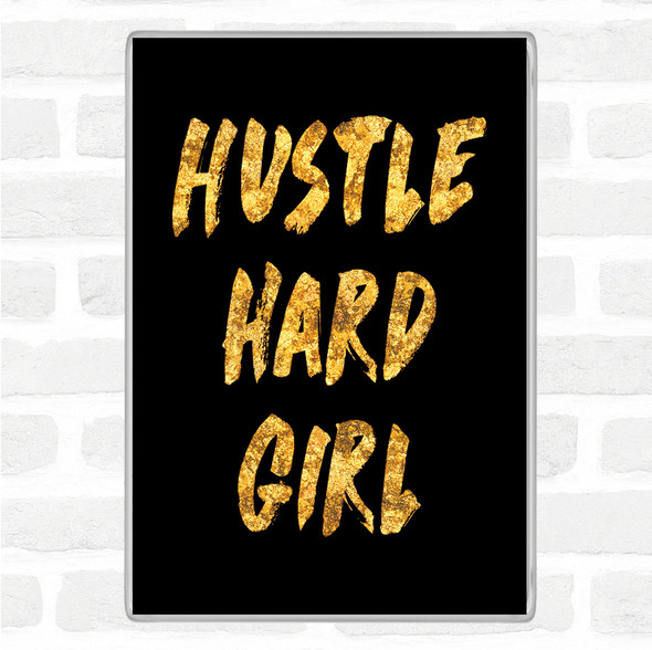 Black Gold Hustle Hard Quote Jumbo Fridge Magnet
