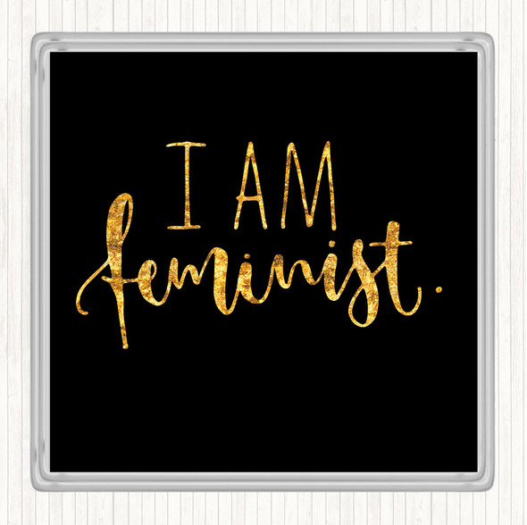 Black Gold I Am Feminist Quote Drinks Mat Coaster