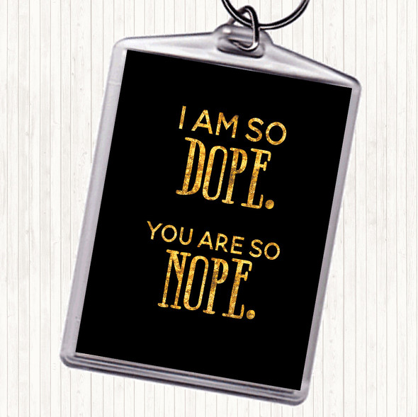 Black Gold I Am So Dope Quote Bag Tag Keychain Keyring