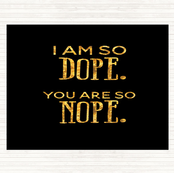 Black Gold I Am So Dope Quote Mouse Mat Pad