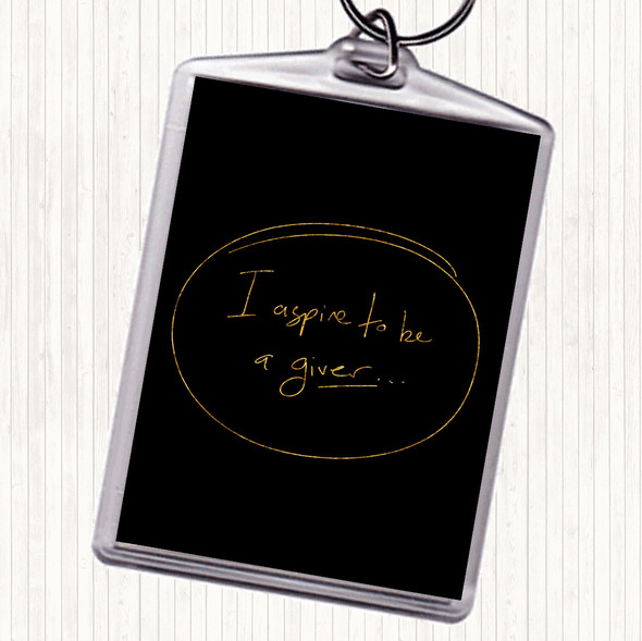 Black Gold I Aspire To Be Giver Quote Bag Tag Keychain Keyring