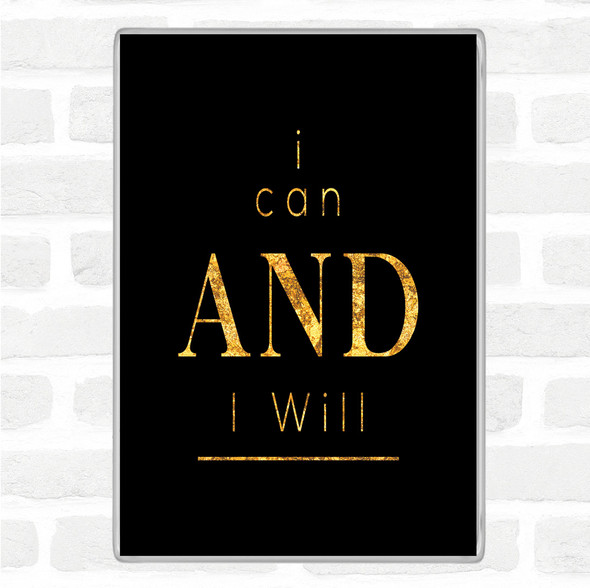Black Gold I Can And Will Quote Jumbo Fridge Magnet