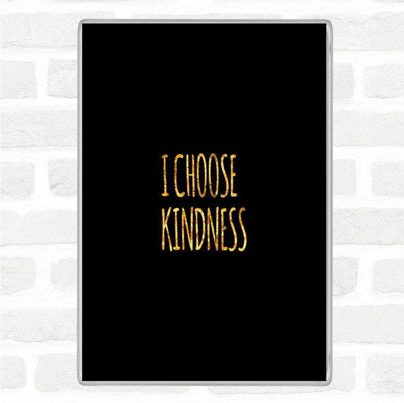 Black Gold I Choose Kindness Quote Jumbo Fridge Magnet