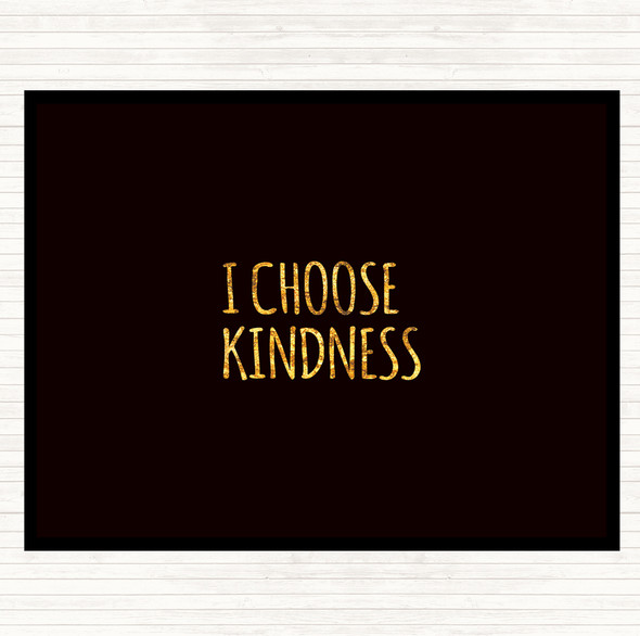 Black Gold I Choose Kindness Quote Dinner Table Placemat