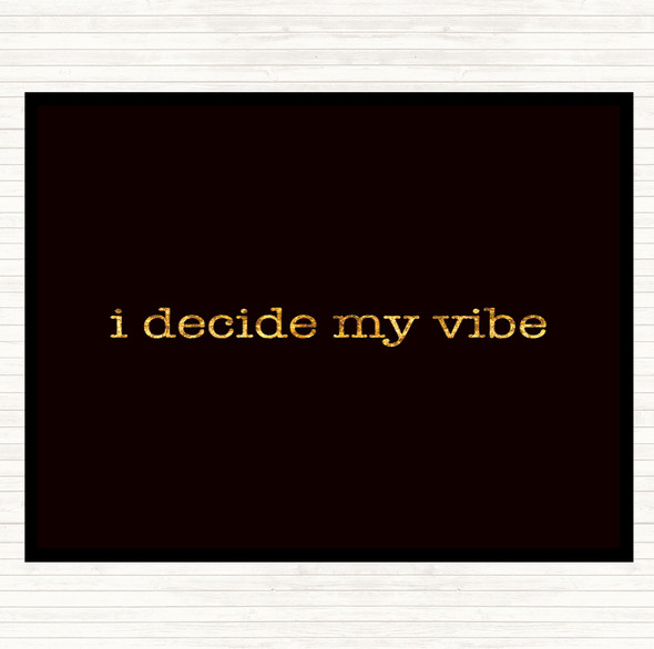 Black Gold I Decide My Vibe Quote Dinner Table Placemat