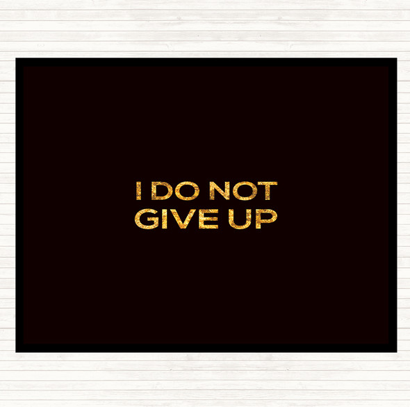 Black Gold I Do Not Give Up Quote Mouse Mat Pad