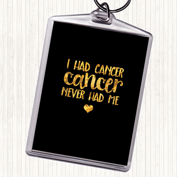 Black Gold I Had Cancer Cancer Never Had Me Quote Bag Tag Keychain Keyring