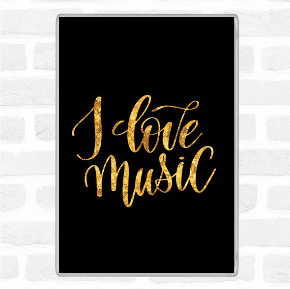 Black Gold I Love Music Quote Jumbo Fridge Magnet