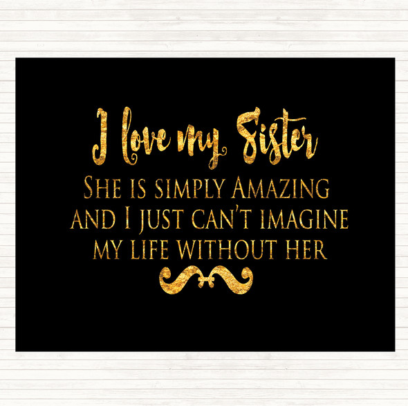 Black Gold I Love My Sister Quote Dinner Table Placemat