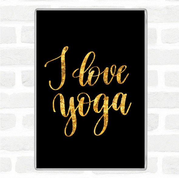 Black Gold I Love Yoga Quote Jumbo Fridge Magnet