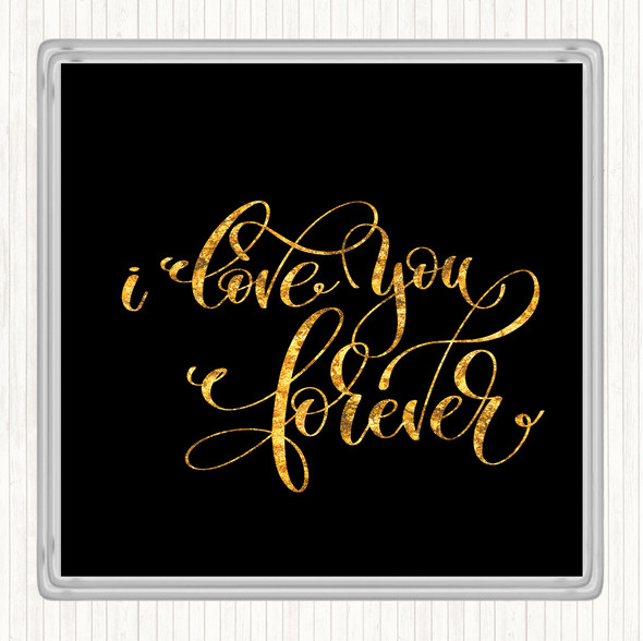 Black Gold I Love You Forever Quote Drinks Mat Coaster