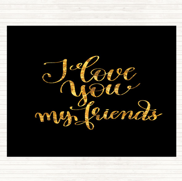 Black Gold I Love You Friends Quote Mouse Mat Pad