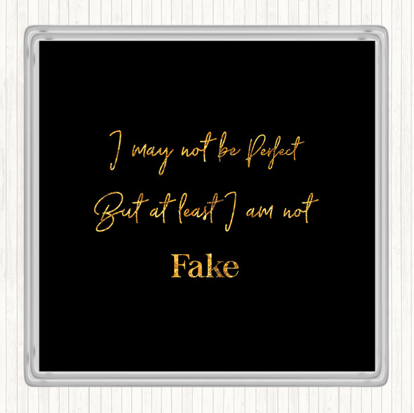 Black Gold I May Not Be Perfect Quote Drinks Mat Coaster