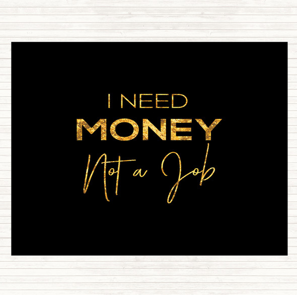 Black Gold I Need Money Quote Mouse Mat Pad