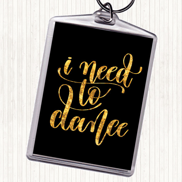 Black Gold I Need To Dance Quote Bag Tag Keychain Keyring